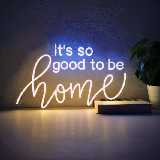 It's So Good To Be Home Neon Sign Light