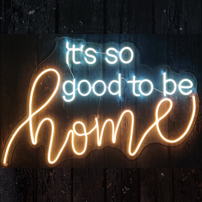 It's So Good To Be Home Neon Sign Light